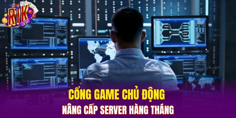 Cổng game chủ động nâng cấp server hàng tháng