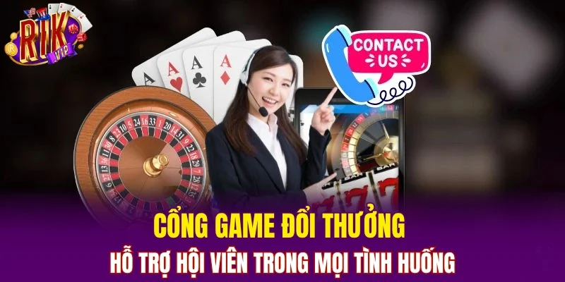 Cổng game đổi thưởng hỗ trợ hội viên trong mọi tình huống