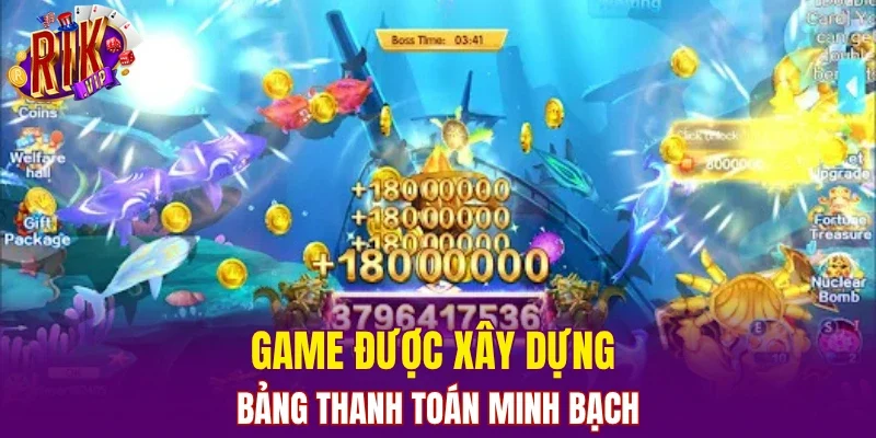 Game được xây dựng bảng thanh toán minh bạch