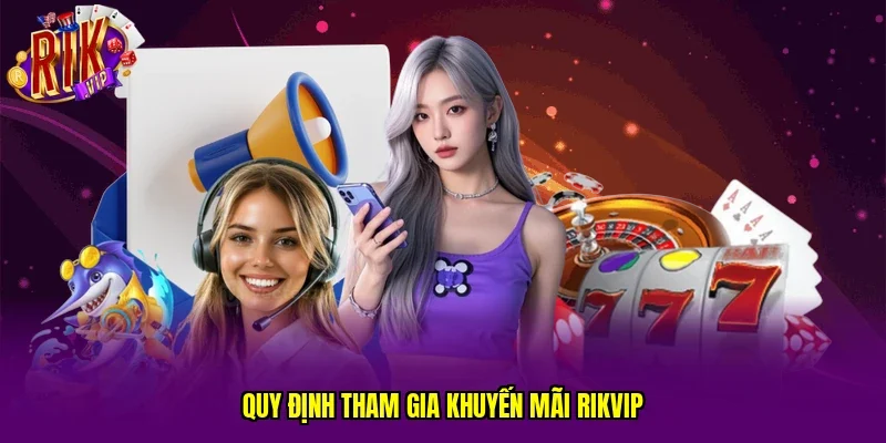Quy định tham gia khuyến mãi RIKVIP