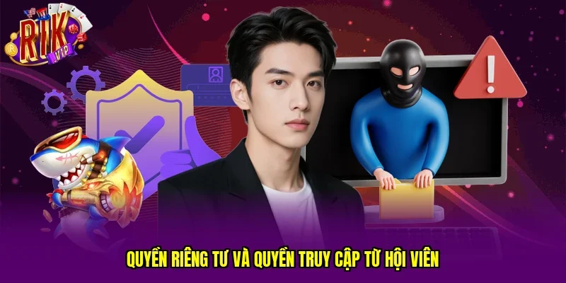 Quyền riêng tư và quyền truy cập từ hội viên