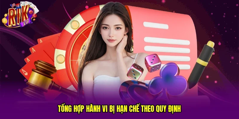 Tổng hợp hành vi bị hạn chế theo quy định