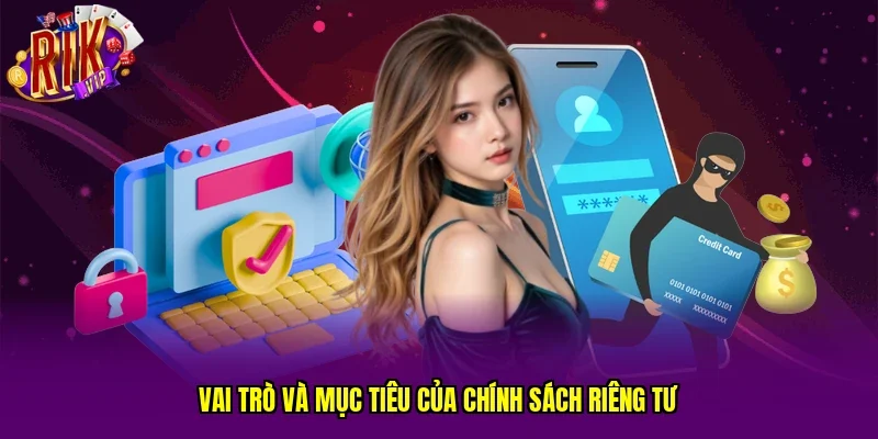 Vai trò và mục tiêu của chính sách riêng tư