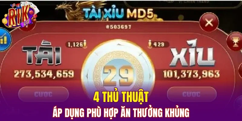 4 thủ thuật áp dụng phù hợp ăn thưởng khủng