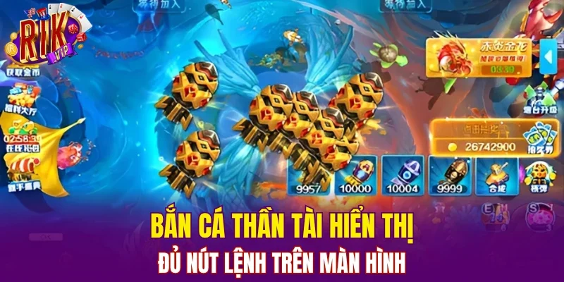 Bắn Cá Thần Tài hiển thị đủ nút lệnh trên màn hình
