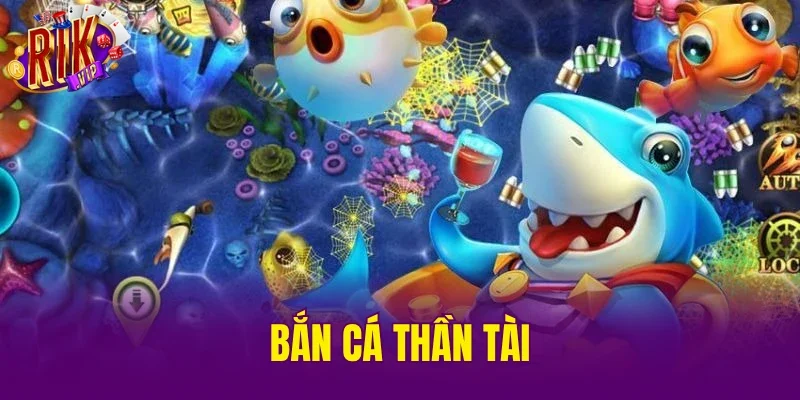 Bắn Cá Thần Tài
