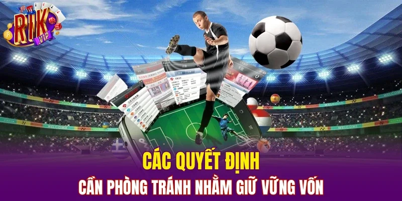 Các quyết định cần phòng tránh nhằm giữ vững vốn