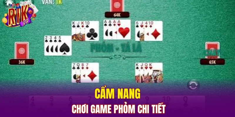 Cẩm nang chơi game Phỏm chi tiết