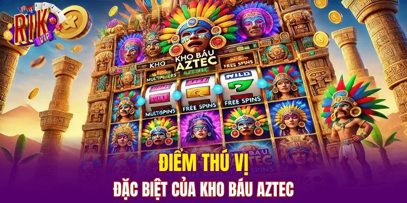 Điểm thú vị đặc biệt của kho báu Aztec