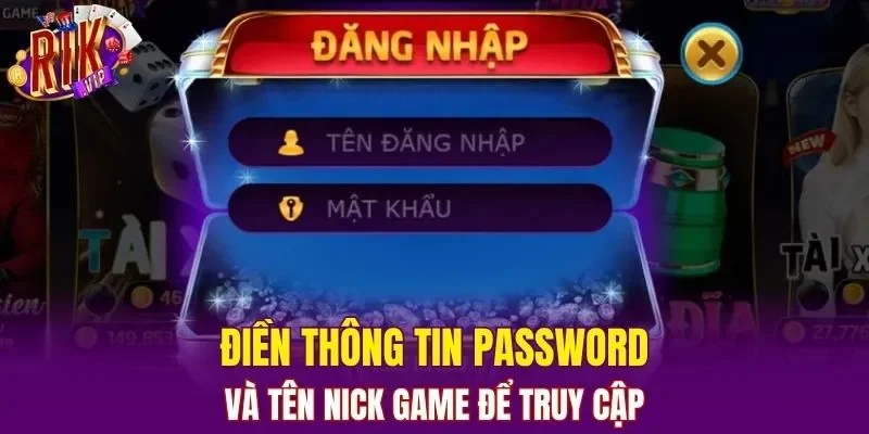 Điền thông tin password và tên nick game để truy cập