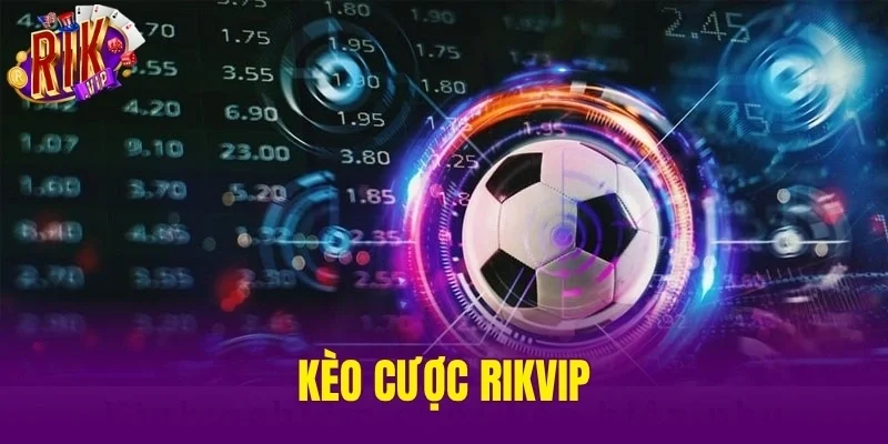 Kèo Cược RIKVIP