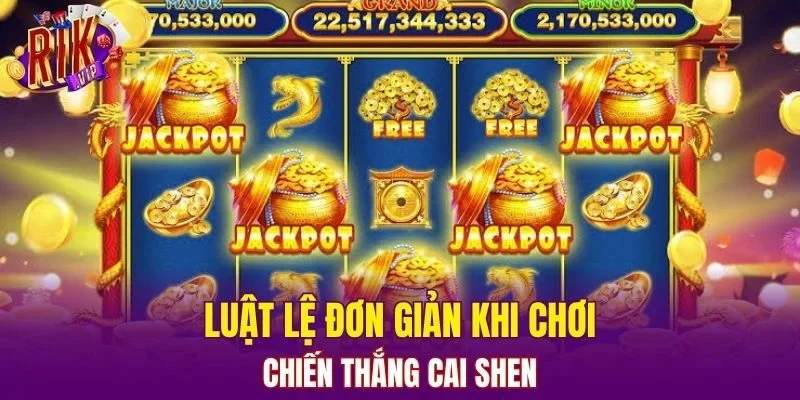 Luật lệ đơn giản khi chơi Chiến thắng Cai Shen