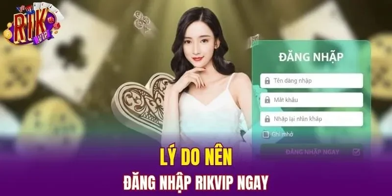 Lý do nên đăng nhập RIKVIP ngay