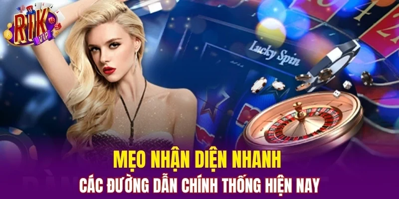 Mẹo nhận diện nhanh các đường dẫn chính thống hiện nay