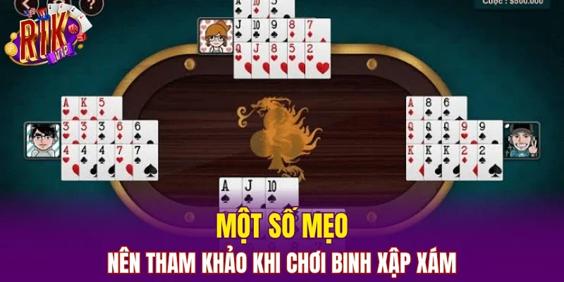 Một số mẹo nên tham khảo khi chơi binh xập xám