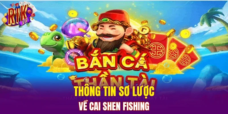 Thông tin sơ lược về Cai Shen Fishing