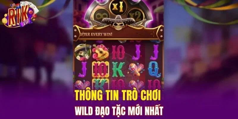 Thông tin trò chơi Wild Đạo Tặc mới nhất