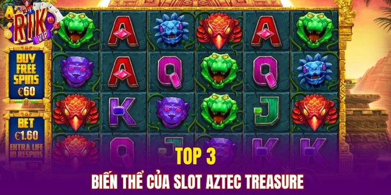 Top 3 biến thể của slot Aztec treasure