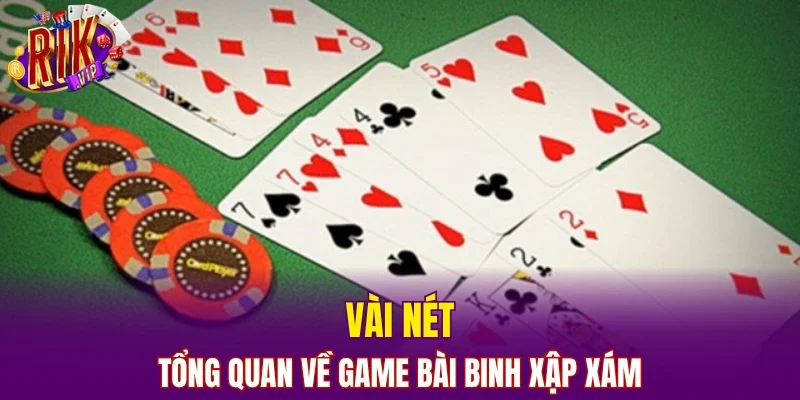 Vài nét tổng quan về game bài binh xập xám